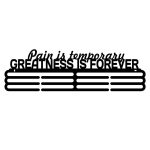 Pain is temporary GREATNESS IS FOREVER – Wieszak na medal - 50cm